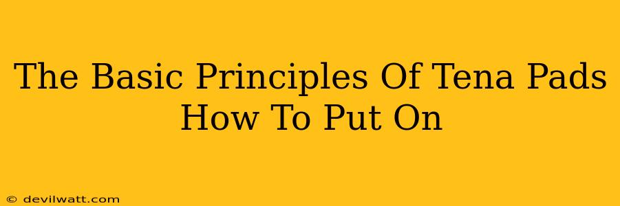 The Basic Principles Of Tena Pads How To Put On
