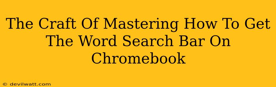 The Craft Of Mastering How To Get The Word Search Bar On Chromebook