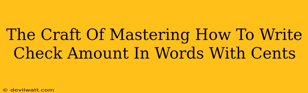 The Craft Of Mastering How To Write Check Amount In Words With Cents