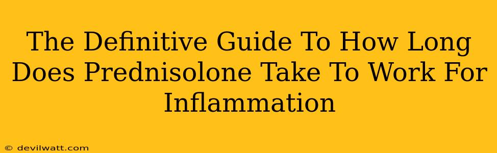 The Definitive Guide To How Long Does Prednisolone Take To Work For Inflammation