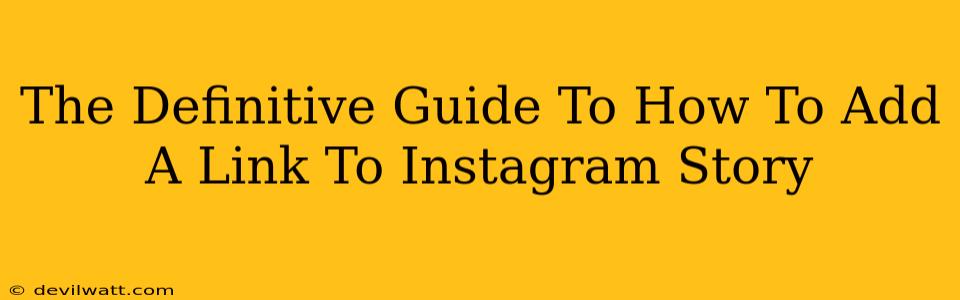 The Definitive Guide To How To Add A Link To Instagram Story