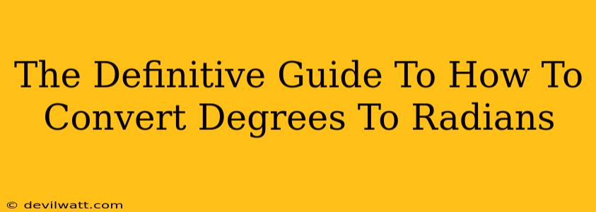The Definitive Guide To How To Convert Degrees To Radians