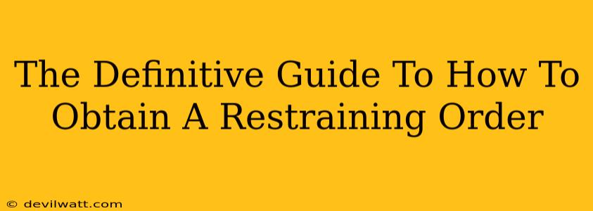 The Definitive Guide To How To Obtain A Restraining Order