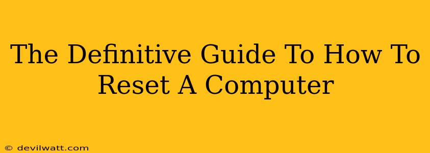 The Definitive Guide To How To Reset A Computer