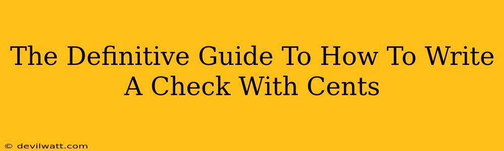 The Definitive Guide To How To Write A Check With Cents