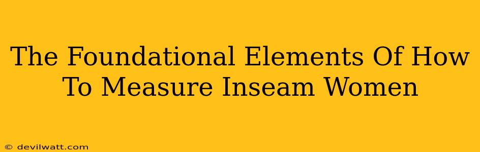 The Foundational Elements Of How To Measure Inseam Women