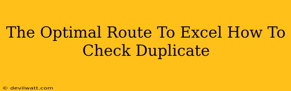 The Optimal Route To Excel How To Check Duplicate