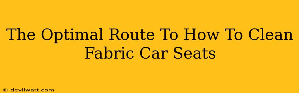 The Optimal Route To How To Clean Fabric Car Seats