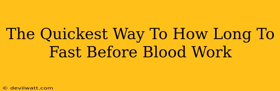 The Quickest Way To How Long To Fast Before Blood Work