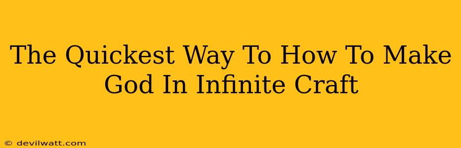 The Quickest Way To How To Make God In Infinite Craft