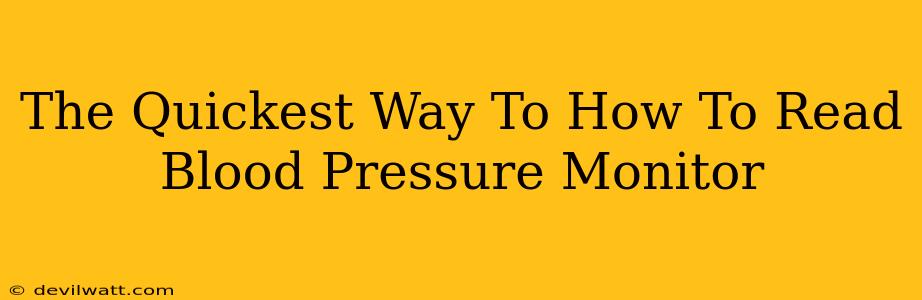 The Quickest Way To How To Read Blood Pressure Monitor