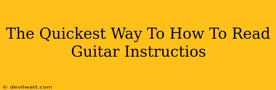 The Quickest Way To How To Read Guitar Instructios