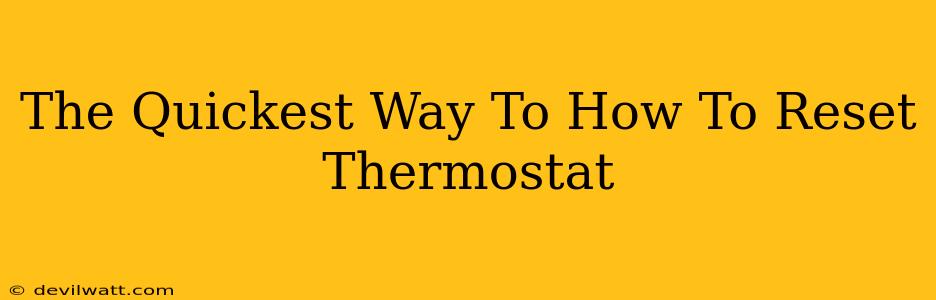 The Quickest Way To How To Reset Thermostat