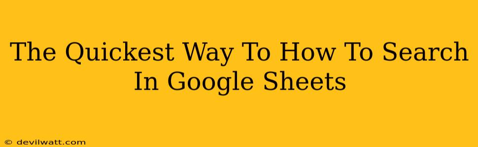 The Quickest Way To How To Search In Google Sheets