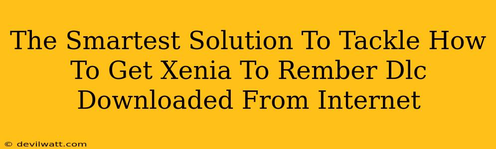 The Smartest Solution To Tackle How To Get Xenia To Rember Dlc Downloaded From Internet