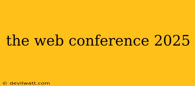 the web conference 2025