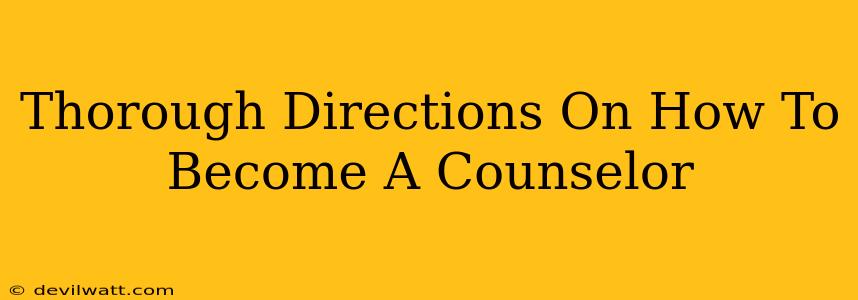 Thorough Directions On How To Become A Counselor