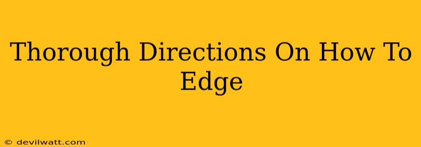 Thorough Directions On How To Edge