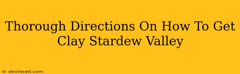 Thorough Directions On How To Get Clay Stardew Valley