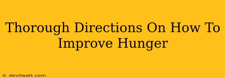Thorough Directions On How To Improve Hunger