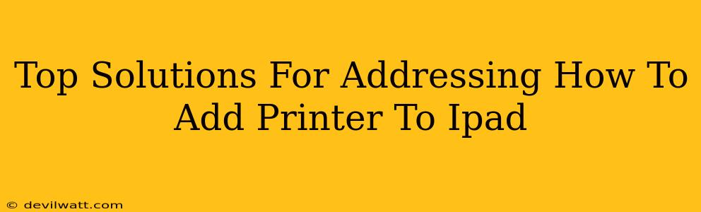 Top Solutions For Addressing How To Add Printer To Ipad