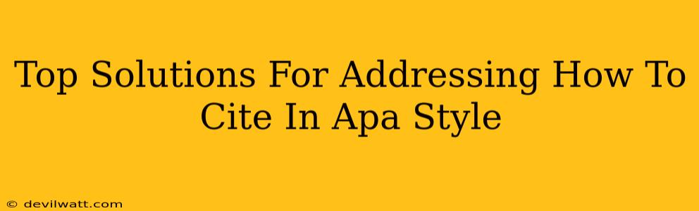 Top Solutions For Addressing How To Cite In Apa Style