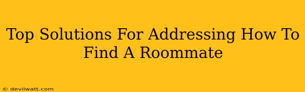 Top Solutions For Addressing How To Find A Roommate