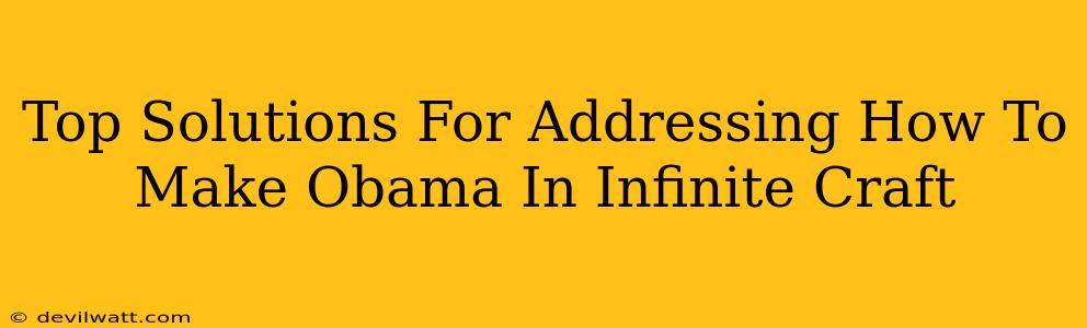 Top Solutions For Addressing How To Make Obama In Infinite Craft