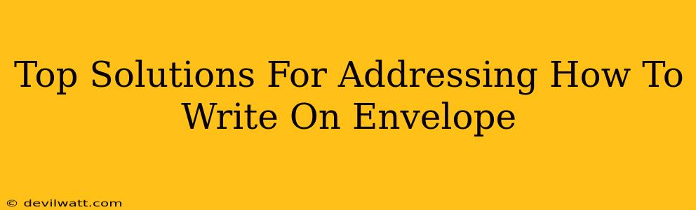 Top Solutions For Addressing How To Write On Envelope