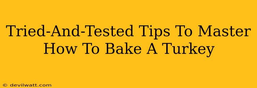 Tried-And-Tested Tips To Master How To Bake A Turkey