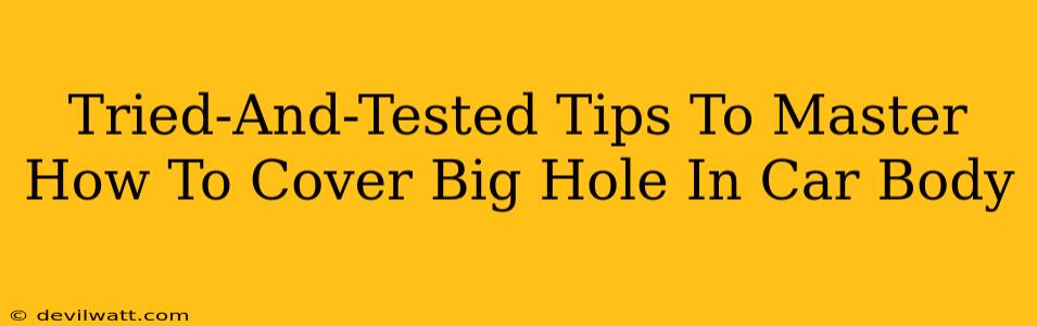 Tried-And-Tested Tips To Master How To Cover Big Hole In Car Body