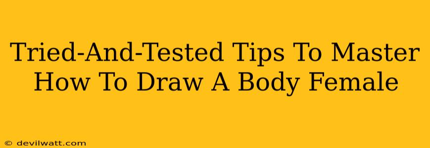 Tried-And-Tested Tips To Master How To Draw A Body Female