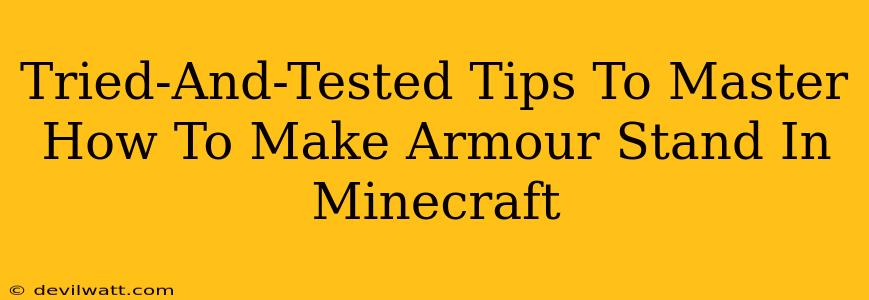 Tried-And-Tested Tips To Master How To Make Armour Stand In Minecraft