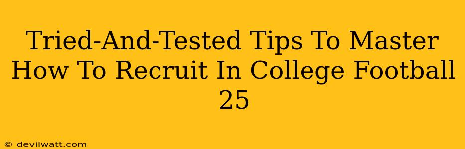 Tried-And-Tested Tips To Master How To Recruit In College Football 25