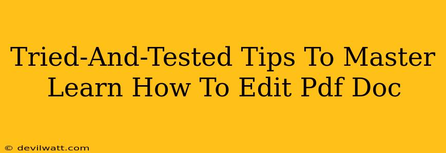 Tried-And-Tested Tips To Master Learn How To Edit Pdf Doc