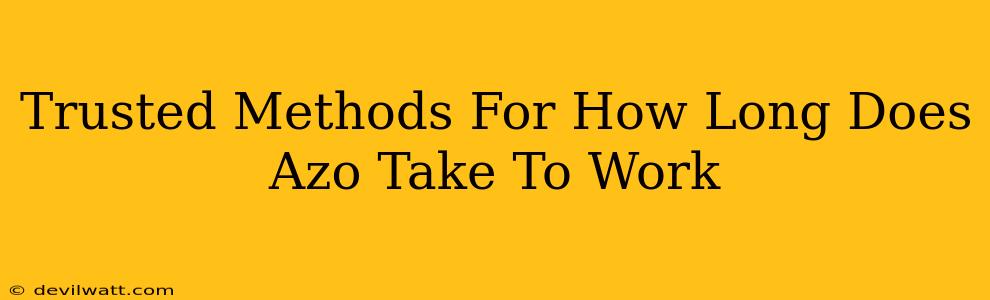 Trusted Methods For How Long Does Azo Take To Work