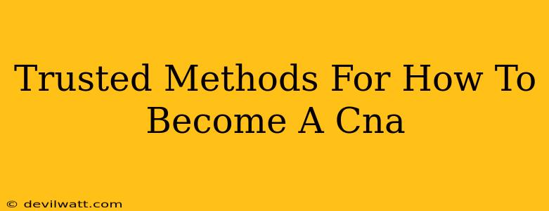 Trusted Methods For How To Become A Cna