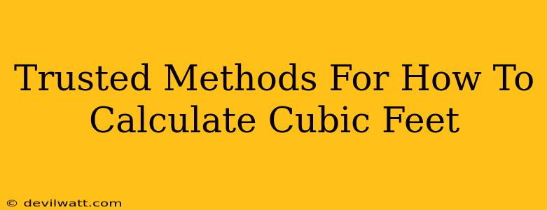 Trusted Methods For How To Calculate Cubic Feet