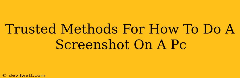 Trusted Methods For How To Do A Screenshot On A Pc