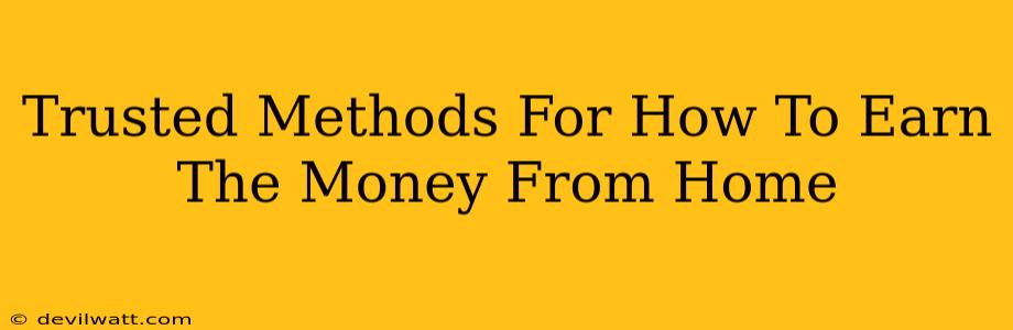 Trusted Methods For How To Earn The Money From Home
