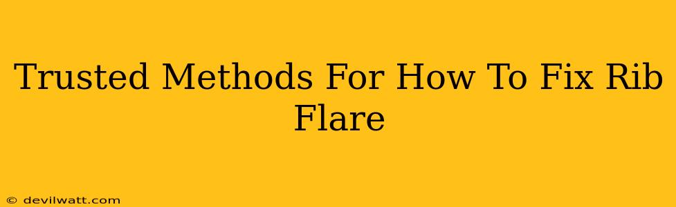Trusted Methods For How To Fix Rib Flare