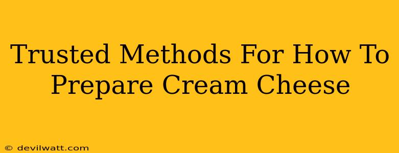 Trusted Methods For How To Prepare Cream Cheese