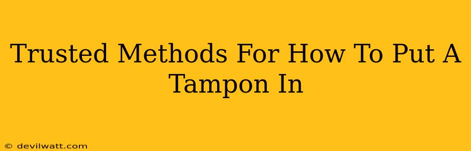 Trusted Methods For How To Put A Tampon In