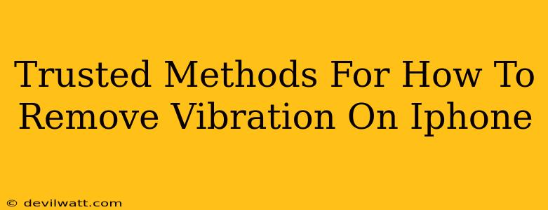 Trusted Methods For How To Remove Vibration On Iphone