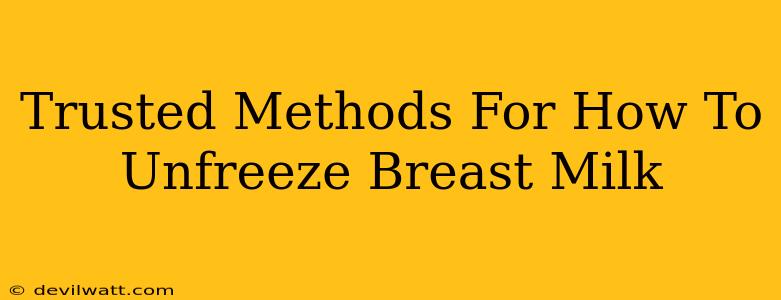 Trusted Methods For How To Unfreeze Breast Milk