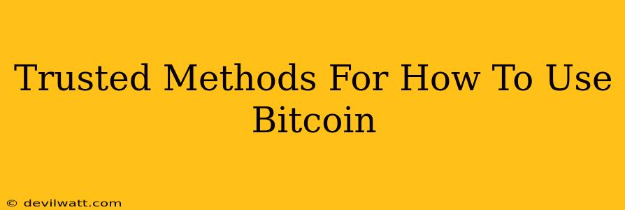 Trusted Methods For How To Use Bitcoin