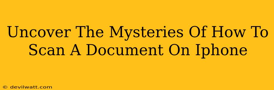Uncover The Mysteries Of How To Scan A Document On Iphone