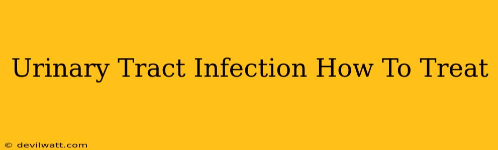 Urinary Tract Infection How To Treat