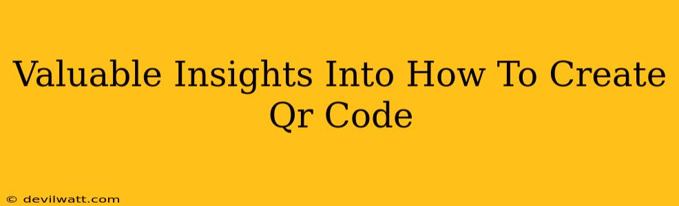 Valuable Insights Into How To Create Qr Code