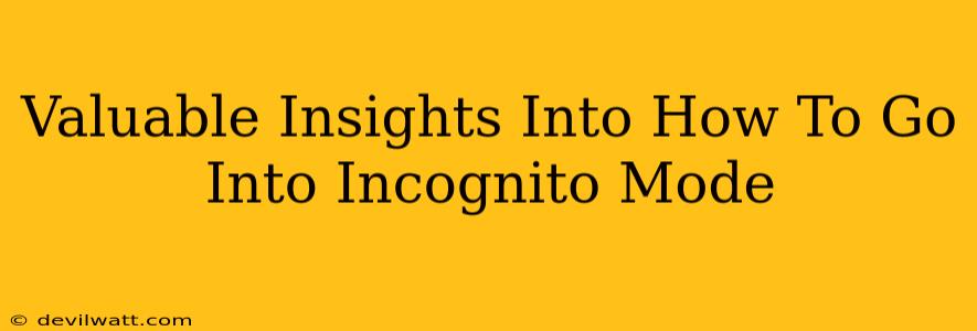 Valuable Insights Into How To Go Into Incognito Mode